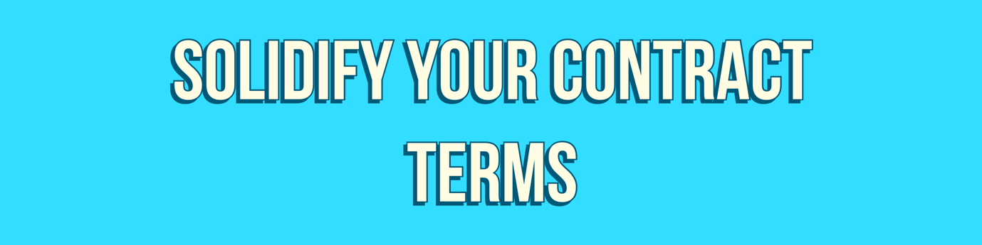 Solidify your contract terms